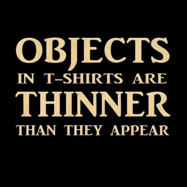 Objects in T-Shirts are Thinner Than They Appear Thumbnail